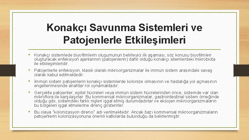 Konakçı Savunma Sistemleri ve Patojenlerle Etkileşimleri • Konakçı sistemlede biyofilmlerin oluşumunun belirleyici ilk aşaması,