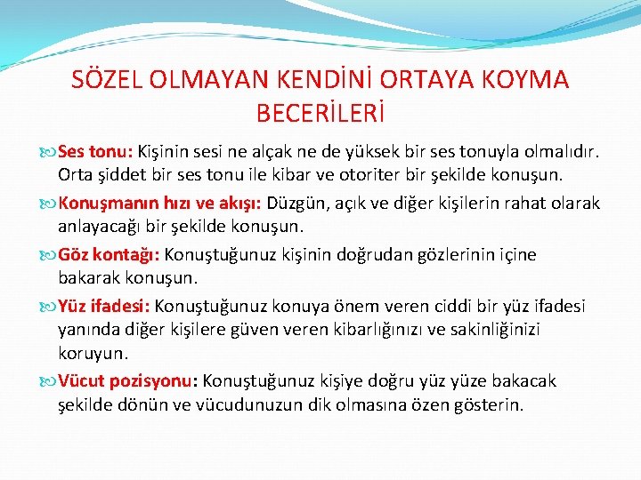 SÖZEL OLMAYAN KENDİNİ ORTAYA KOYMA BECERİLERİ Ses tonu: Kişinin sesi ne alçak ne de