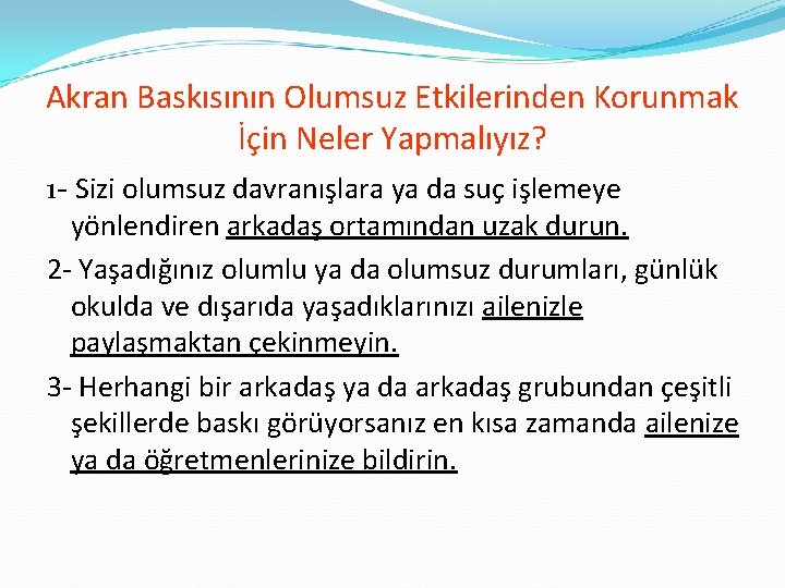 Akran Baskısının Olumsuz Etkilerinden Korunmak İçin Neler Yapmalıyız? 1 - Sizi olumsuz davranışlara ya