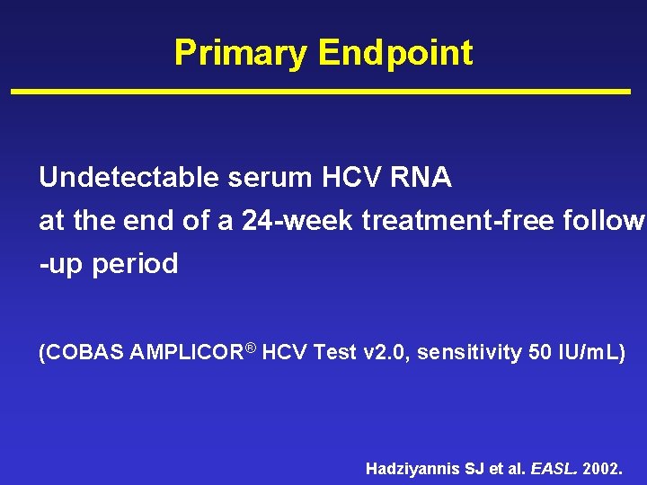 Primary Endpoint Undetectable serum HCV RNA at the end of a 24 -week treatment-free