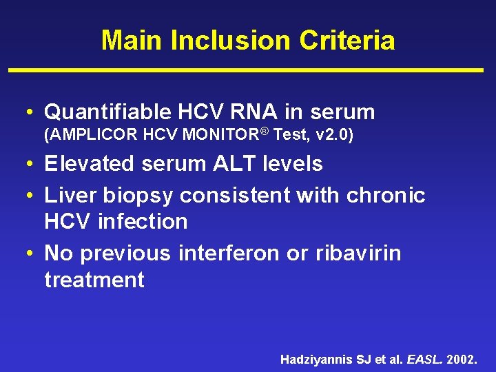 Main Inclusion Criteria • Quantifiable HCV RNA in serum (AMPLICOR HCV MONITOR® Test, v