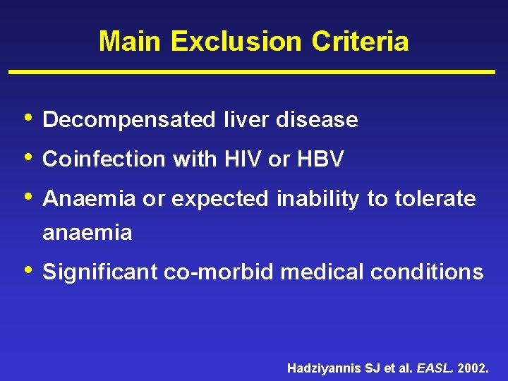 Main Exclusion Criteria • • • Decompensated liver disease • Significant co-morbid medical conditions