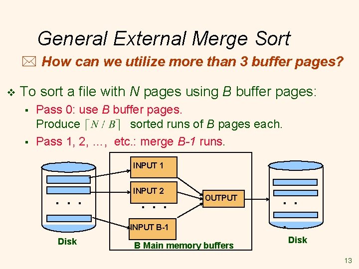 General External Merge Sort * How can we utilize more than 3 buffer pages?