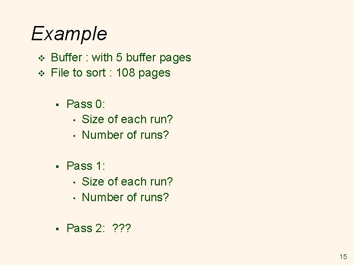 Example v v Buffer : with 5 buffer pages File to sort : 108
