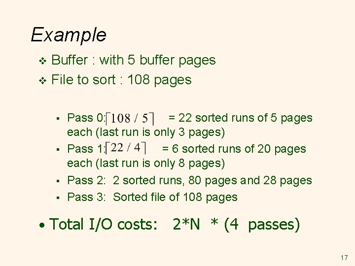 Example Buffer : with 5 buffer pages v File to sort : 108 pages