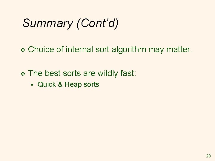 Summary (Cont’d) v Choice of internal sort algorithm may matter. v The best sorts