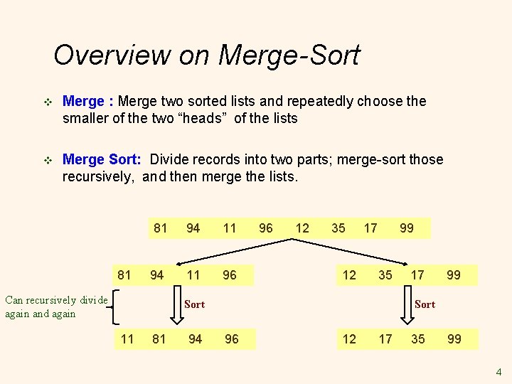 Overview on Merge-Sort v Merge : Merge two sorted lists and repeatedly choose the