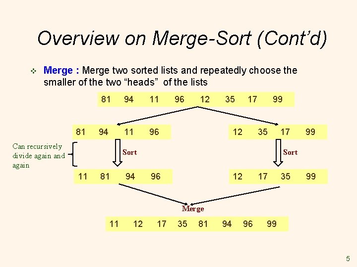 Overview on Merge-Sort (Cont’d) v Merge : Merge two sorted lists and repeatedly choose