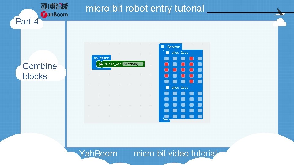 micro: bit robot entry tutorial Part 4 Combine blocks Yah. Boom micro: bit video