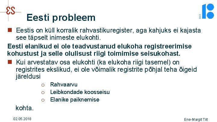 Eesti probleem n Eestis on küll korralik rahvastikuregister, aga kahjuks ei kajasta see täpselt