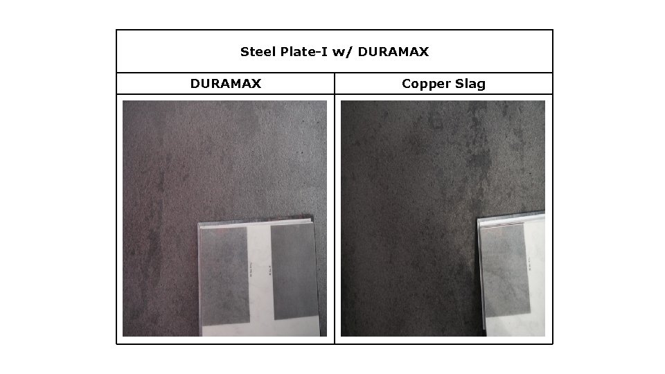 Steel Plate-I w/ DURAMAX 　 Copper Slag 　 