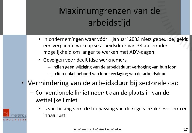 Maximumgrenzen van de arbeidstijd • In ondernemingen waar vóór 1 januari 2003 niets gebeurde,