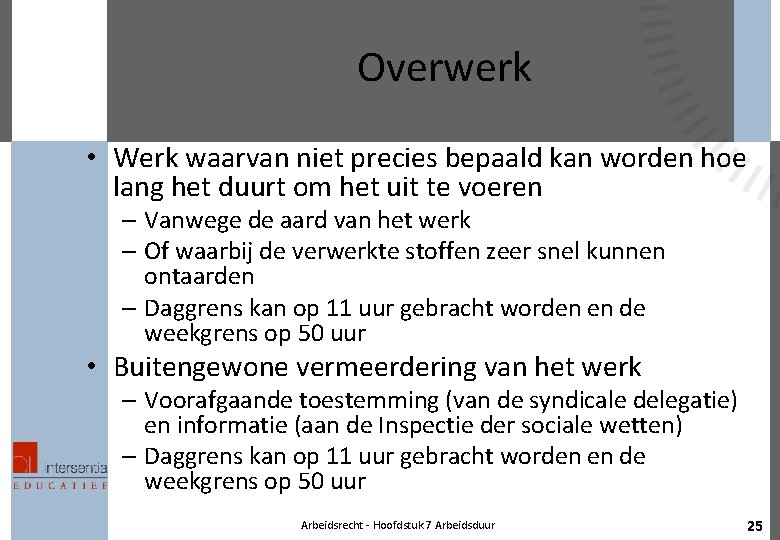 Overwerk • Werk waarvan niet precies bepaald kan worden hoe lang het duurt om