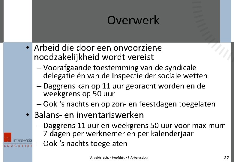 Overwerk • Arbeid die door een onvoorziene noodzakelijkheid wordt vereist – Voorafgaande toestemming van