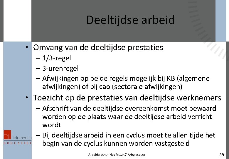 Deeltijdse arbeid • Omvang van de deeltijdse prestaties – 1/3 -regel – 3 -urenregel