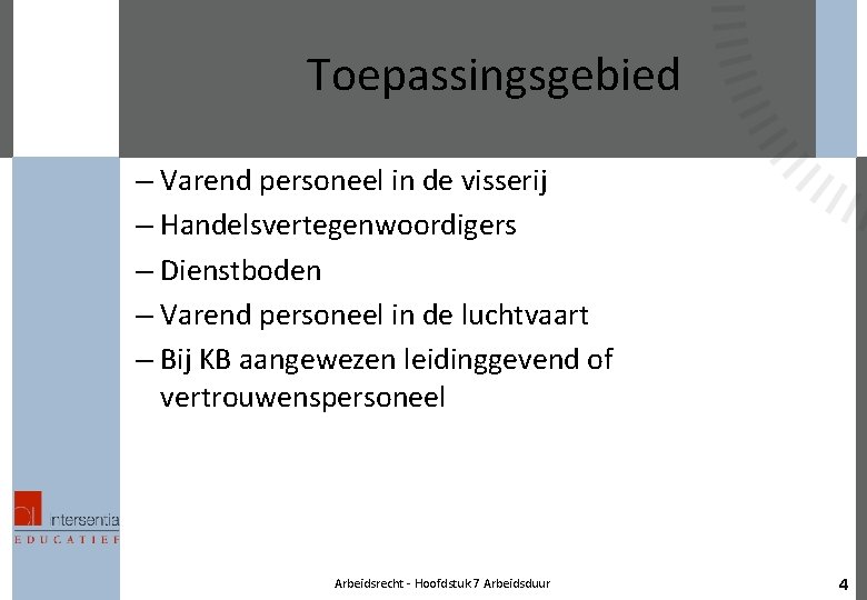 Toepassingsgebied – Varend personeel in de visserij – Handelsvertegenwoordigers – Dienstboden – Varend personeel