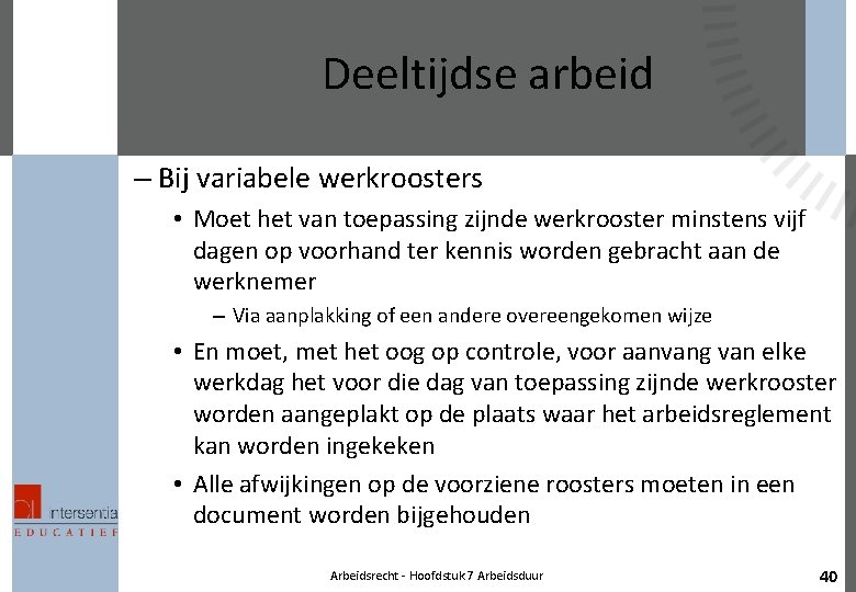 Deeltijdse arbeid – Bij variabele werkroosters • Moet het van toepassing zijnde werkrooster minstens