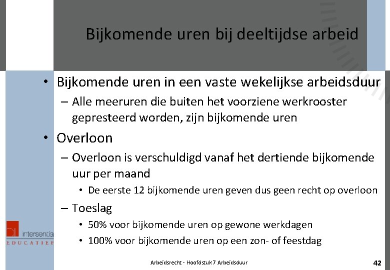 Bijkomende uren bij deeltijdse arbeid • Bijkomende uren in een vaste wekelijkse arbeidsduur –