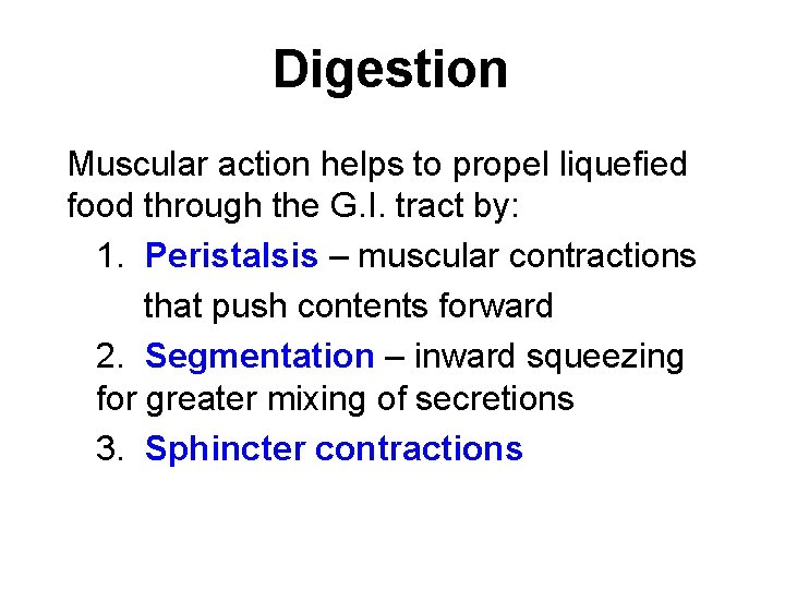 Digestion Muscular action helps to propel liquefied food through the G. I. tract by: