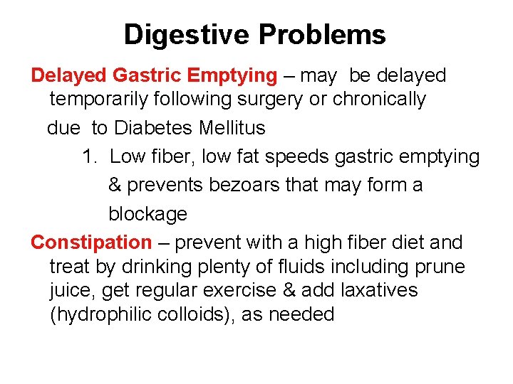 Digestive Problems Delayed Gastric Emptying – may be delayed temporarily following surgery or chronically