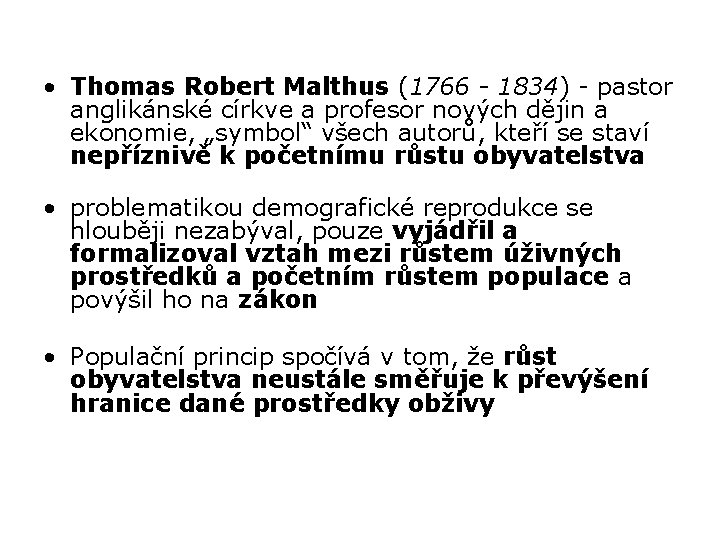 • Thomas Robert Malthus (1766 - 1834) - pastor anglikánské církve a profesor