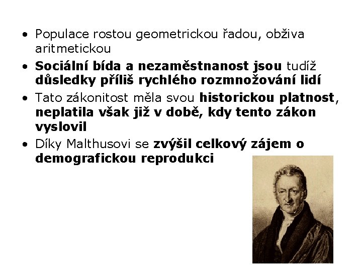  • Populace rostou geometrickou řadou, obživa aritmetickou • Sociální bída a nezaměstnanost jsou