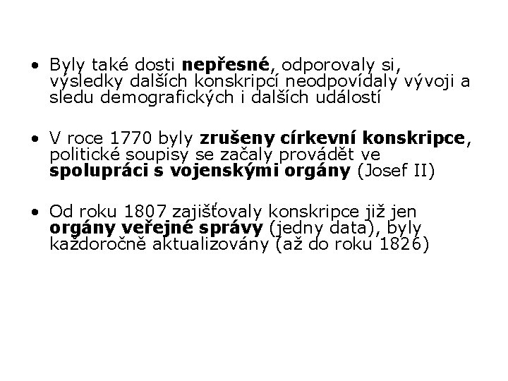  • Byly také dosti nepřesné, odporovaly si, výsledky dalších konskripcí neodpovídaly vývoji a