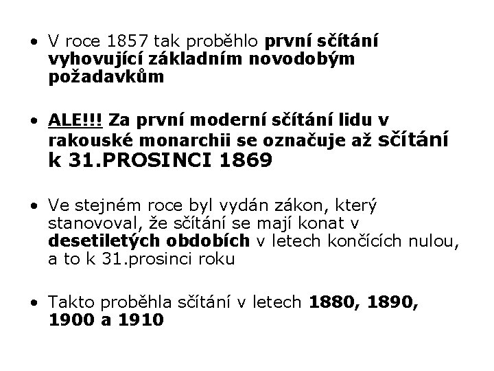  • V roce 1857 tak proběhlo první sčítání vyhovující základním novodobým požadavkům •