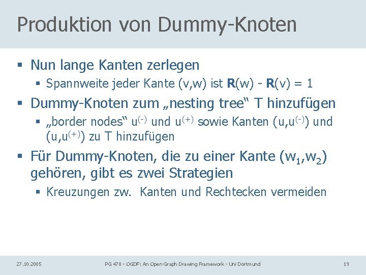 Produktion von Dummy-Knoten § Nun lange Kanten zerlegen § Spannweite jeder Kante (v, w)