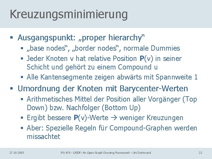 Kreuzungsminimierung § Ausgangspunkt: „proper hierarchy“ § „base nodes“, „border nodes“, normale Dummies § Jeder