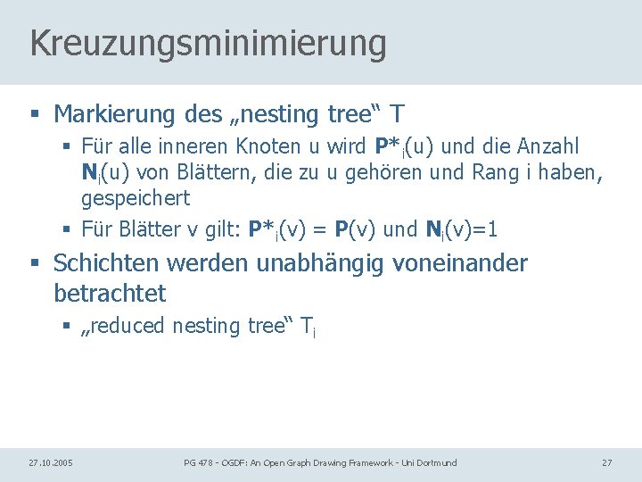 Kreuzungsminimierung § Markierung des „nesting tree“ T § Für alle inneren Knoten u wird