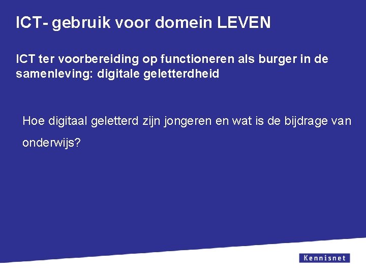 ICT- gebruik voor domein LEVEN ICT ter voorbereiding op functioneren als burger in de