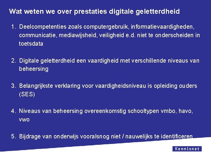 Wat weten we over prestaties digitale geletterdheid 1. Deelcompetenties zoals computergebruik, informatievaardigheden, communicatie, mediawijsheid,