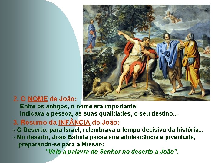 2. O NOME de João: Entre os antigos, o nome era importante: indicava a