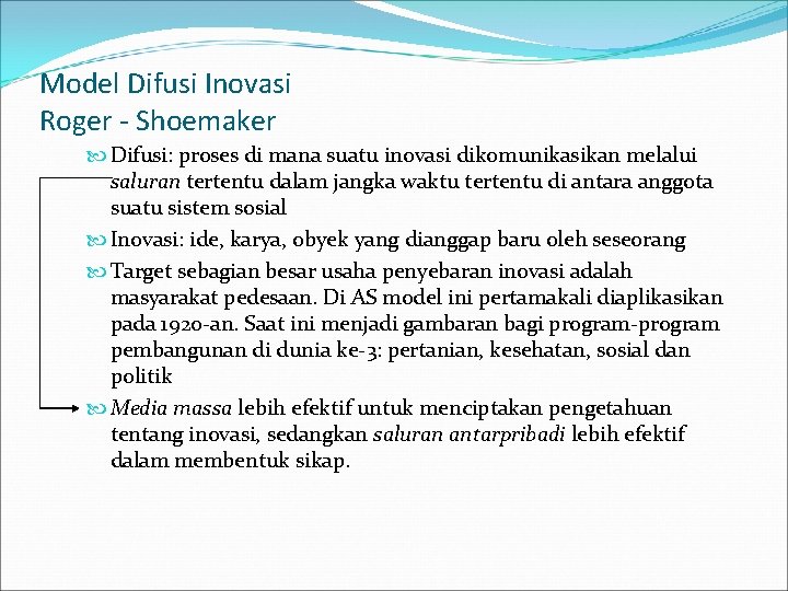 Model Difusi Inovasi Roger - Shoemaker Difusi: proses di mana suatu inovasi dikomunikasikan melalui