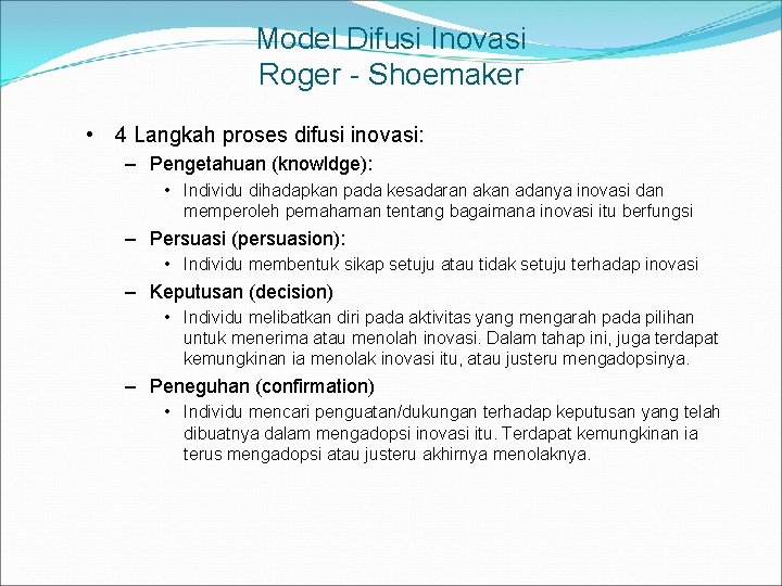 Model Difusi Inovasi Roger - Shoemaker • 4 Langkah proses difusi inovasi: – Pengetahuan