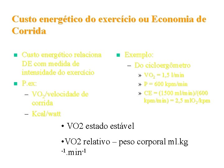 Custo energético do exercício ou Economia de Corrida n n Custo energético relaciona DE