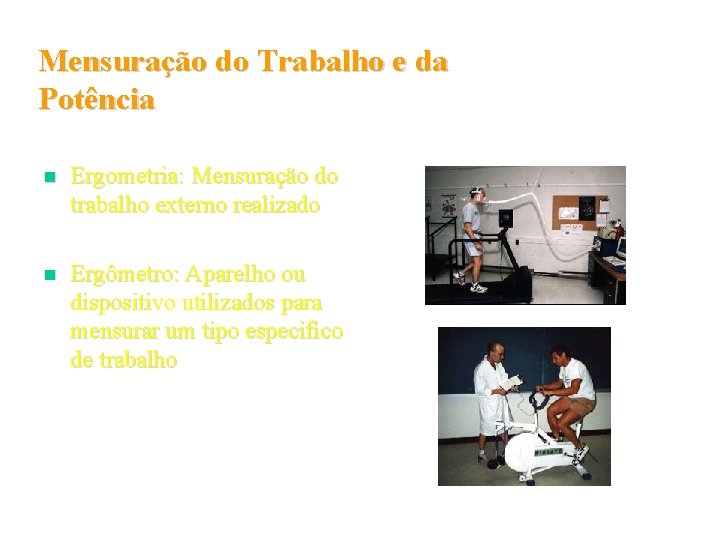 Mensuração do Trabalho e da Potência n Ergometria: Mensuração do trabalho externo realizado n