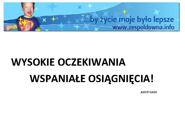 WYSOKIE OCZEKIWANIA WSPANIAŁE OSIĄGNIĘCIA! AMERYKANIE 