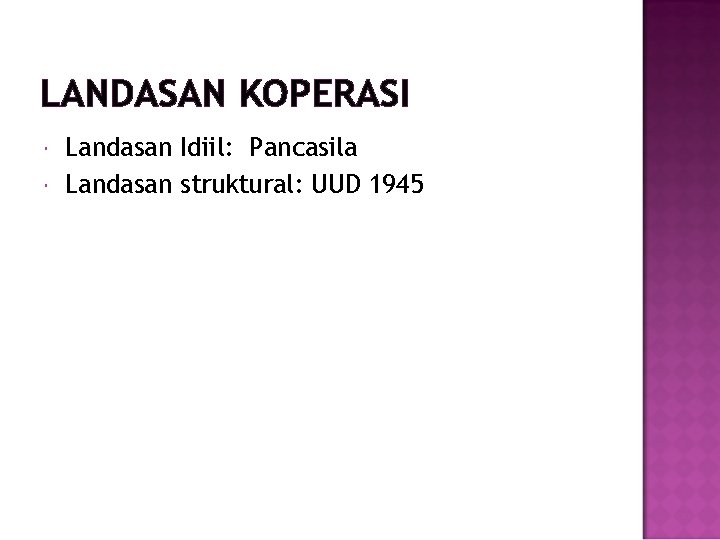 LANDASAN KOPERASI Landasan Idiil: Pancasila Landasan struktural: UUD 1945 