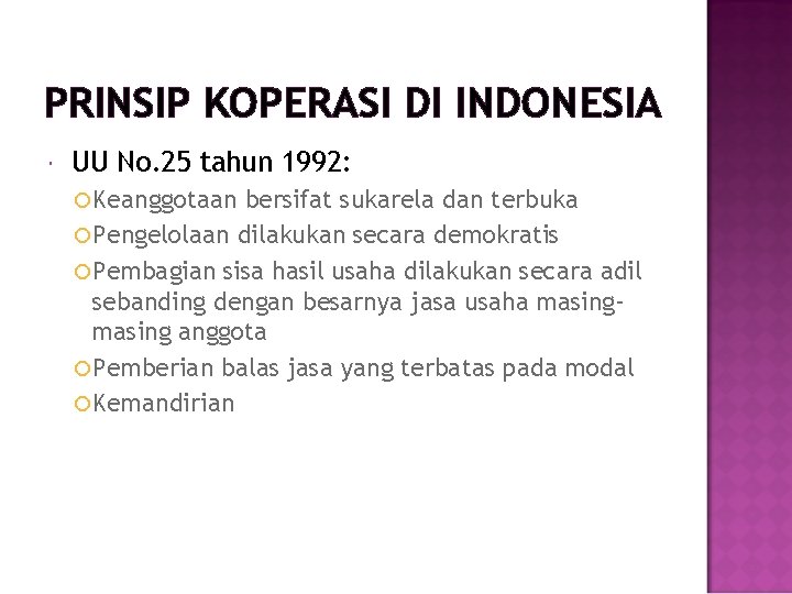 PRINSIP KOPERASI DI INDONESIA UU No. 25 tahun 1992: Keanggotaan bersifat sukarela dan terbuka