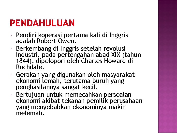 PENDAHULUAN Pendiri koperasi pertama kali di Inggris adalah Robert Owen. Berkembang di Inggris setelah