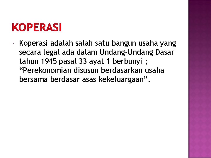 KOPERASI Koperasi adalah satu bangun usaha yang secara legal ada dalam Undang-Undang Dasar tahun