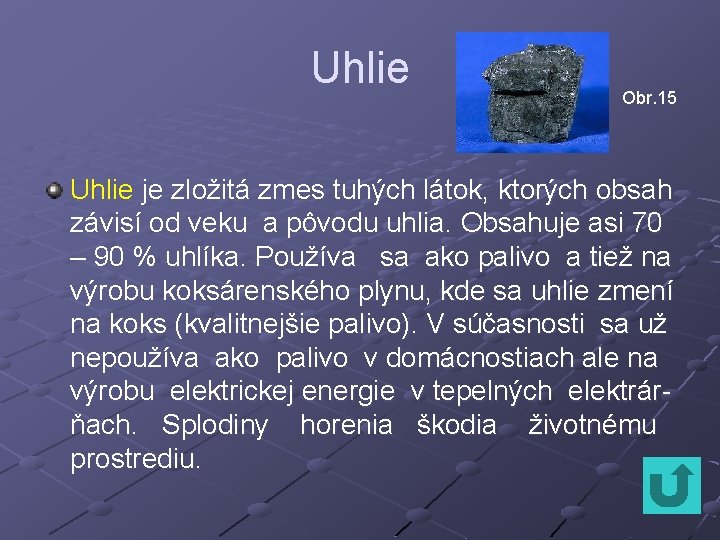 Uhlie Obr. 15 Uhlie je zložitá zmes tuhých látok, ktorých obsah závisí od veku