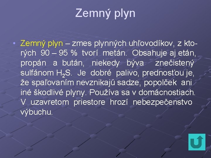 Zemný plyn • Zemný plyn – zmes plynných uhľovodíkov, z ktorých 90 – 95