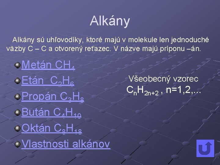 Alkány sú uhľovodíky, ktoré majú v molekule len jednoduché väzby C – C a