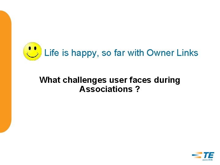 Life is happy, so far with Owner Links What challenges user faces during Associations