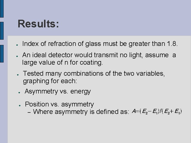 Results: Index of refraction of glass must be greater than 1. 8. ● An