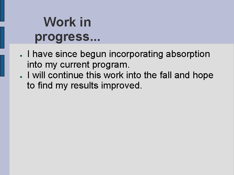 Work in progress. . . ● ● I have since begun incorporating absorption into