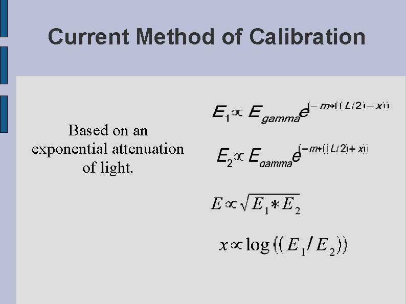 Current Method of Calibration Based on an exponential attenuation of light. 